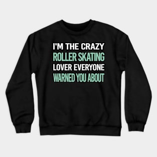 Crazy Lover Roller Skating Skate Skater Crewneck Sweatshirt